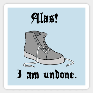 Alas! I Am Undone Sticker